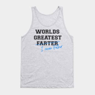 WORLDS GREATEST FARTER I MEAN FATHER Tank Top